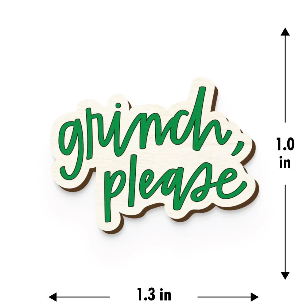 Grinch Please Hand Painted Wooden Pin