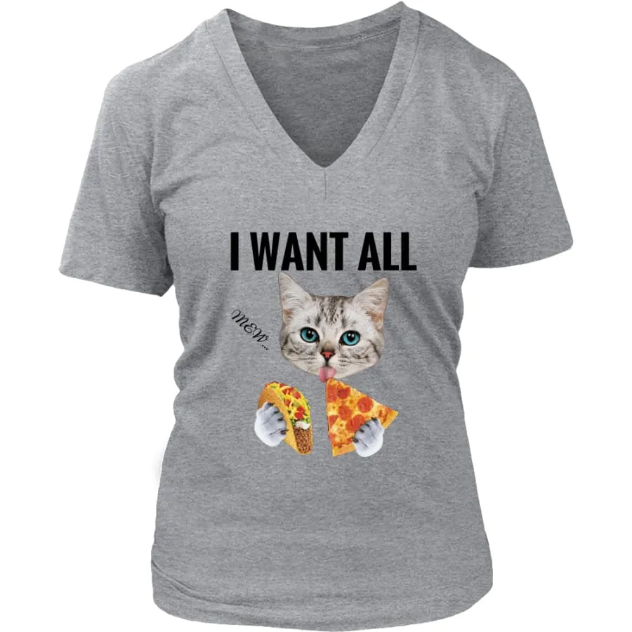 I Want All Shirt Womens V-Neck| Cat Lover T shirts (6 colors)